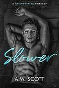Slower by A.W. Scott