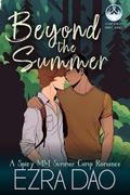Beyond the Summer: An M/M Enemies to Lovers Summer Camp Romance by Ezra Dao