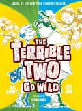 The Terrible Two Go Wild by Mac Barnett, Jory John
