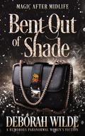 Bent Out of Shade by Deborah Wilde