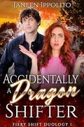 Accidentally a Dragon Shifter by Janeen Ippolito