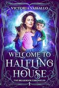 Welcome to Halfling House (The Briarmoor Chronicles #1) by Victoria Vassallo