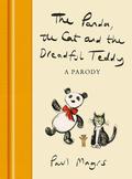 The Panda, the Cat and the Dreadful Teddy: The enormously funny parody of Charlie Mackesy’s The Boy, the Mole, the Fox and the Horse (Magrs' Parodies #1) by Paul Magrs