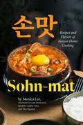 Sohn-mat: Recipes and Flavors of Korean Home Cooking by Monica Lee