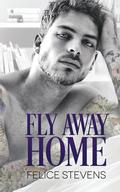 Fly Away Home by Felice Stevens