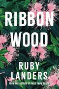 Ribbonwood by Ruby Landers