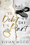 Til Debt Do Us Part: A Dark Billionaire Romance Box Set by Vivian Wood