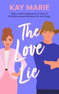 The Love Lie (The Love Match #2) by Kay Marie