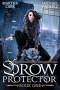 Drow Protector (The Chronicles of Shadow Bourne #1) by Martha Carr