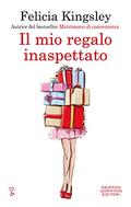Il mio regalo inaspettato by Felicia Kingsley
