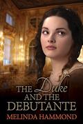 The Duke and The Debutante by Melinda Hammond