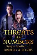 Threats by Numbers (Rogue Spotter #1) by Kimberly A. Rogers