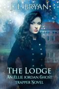 The Lodge (Ellie Jordan, Ghost Trapper #15) by J.L. Bryan