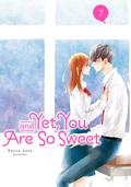 And Yet, You Are So Sweet, Vol. 7 (なのに、千輝くんが甘すぎる。 [Na no ni, Chigira-kun ga Amasugiru.] #7) by Kujira Anan