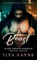 Beast: Part One (The Church #4) by Tiya Rayne
