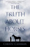 The Truth About Horses by Christy Cashman