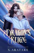 The Courtship of the White Dragon (Dragon’s Reign #2) by X. Aratare