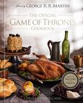 The Official Game of Thrones Cookbook: Recipes from King's Landing to the Dothraki Sea by George R.R. Martin