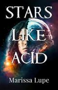 Stars Like Acid (Stars Like Acid #1) by Marissa Lupe