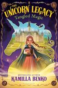 Tangled Magic (The Unicorn Legacy #1) by Kamilla Benko