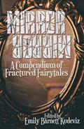 Mirror, Mirror: A Compendium of Fractured Fairytales by Toni Mobley