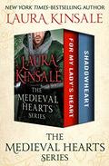 The Medieval Hearts Series: For My Lady's Heart and Shadowheart (Medieval Hearts #1-2) by Laura Kinsale