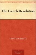 The French Revolution (The French Revolution: A History #1-3) by Thomas Carlyle