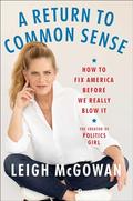 A Return to Common Sense: How to Fix America Before We Really Blow It by Leigh McGowan