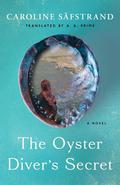 The Oyster Diver's Secret by Caroline Säfstrand, A.A. Prime