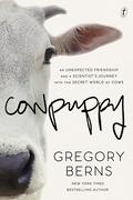 Cowpuppy: An Unexpected Friendship and a Scientist’s Journey into the Secret World of Cows by Gregory Berns
