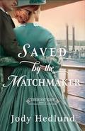 Saved by the Matchmaker (A Shanahan Match #2) by Jody Hedlund