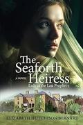 The Seaforth Heiress: Lady of the Last Prophecy by Elizabeth Hutchison Bernard