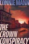 The Crown Conspiracy (Speranza Team #1) by Connie Mann