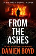 From The Ashes (DI Nick Dixon #14) by Damien Boyd