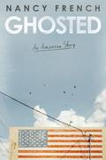 Ghosted: An American Story by Nancy French