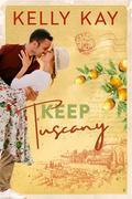 Keep Tuscany (Boston Brothers #3) by Kelly Kay
