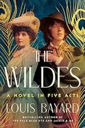The Wildes: A Novel in Five Acts by Louis Bayard