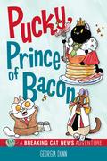 Pucky, Prince of Bacon: A Breaking Cat News Adventure (Breaking Cat News #6) by Georgia Dunn
