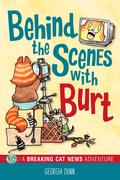 Behind the Scenes with Burt: A Breaking Cat News Adventure (Breaking Cat News #5) by Georgia Dunn