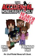 The Accidental Minecraft Family: Book 36: Search & Rescue: Friendly Fire by Pixel Ate