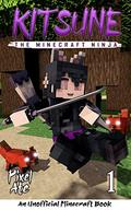 Kitsune the Minecraft Ninja: A middle-grade adventure story set in a world of ninjas, magic, and martial arts by Pixel Ate
