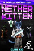 Nether Kitten 6 (Nether Kitten #6) by Cube Kid