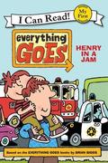 Everything Goes: Henry in a Jam (Everything Goes: Henry I Can Read! - Level My First #1) by Brian Biggs