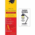 How to Win at College, How to Become a Straight-A Student, Deep Work 3 Books Collection Set By Cal Newport by Cal Newport