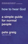 How to Hear God: A Simple Guide for Normal People by John Mark Comer, John Mark Comer