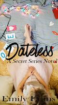 Dateless (Secret #1) by Emily Evans