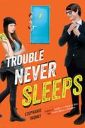 Trouble Never Sleeps by Stephanie Tromly