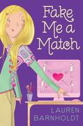 Fake Me a Match by Lauren Barnholdt