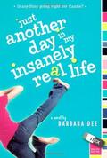 Just Another Day in My Insanely Real Life by Barbara Dee