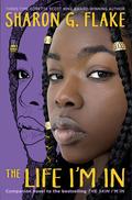 The Life I'm In (The Skin I'm In #2) by Sharon G. Flake